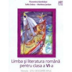 Limba si literatura romana pentru clasa a 6-a. Metoda Stiu-Descopar-Aplic - Florentina Samihaian imagine