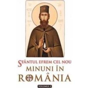 Minuni In Romania Volumul 2 - Sfantului Efrem Cel Nou imagine