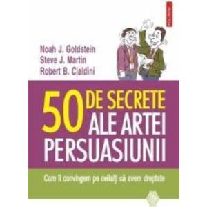 50 De Secrete Ale Artei Persuasiunii - Noah J. Goldstein Steve J. Martin imagine