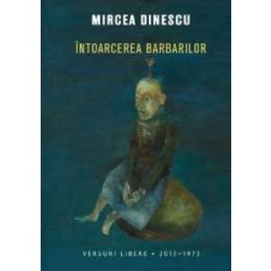 Intoarcerea Barbarilor - Mircea Dinescu imagine
