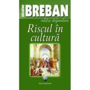 Riscul In Cultura - Nicolae Breban imagine