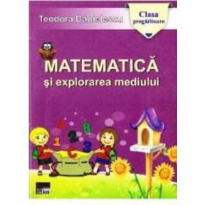 Matematica si explorarea mediului clasa pregatitoare ed.2014 - Teodora Danielescu imagine