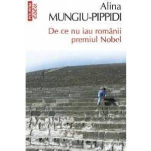 De Ce Nu Iau Romanii Premiul Nobel Ed.2014 - Alina Mungiu-Pippidi imagine
