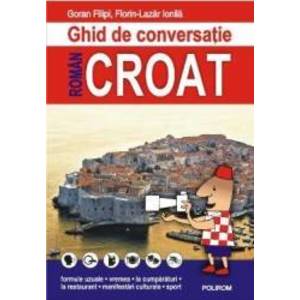 Ghid de conversatie roman-croat - Goran Filipi, Florin-Lazar Ionila imagine