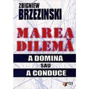 Marea dilema - Zbigniew Brzezinski imagine