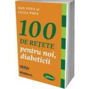 100 de retete pentru noi diabeticii - Dan Popa Luiza Popa imagine