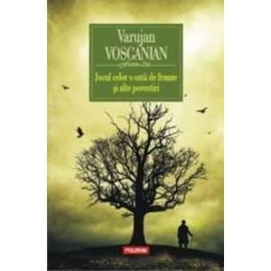 Jocul celor o suta de frunze si alte povestiri - Varujan Vosganian imagine