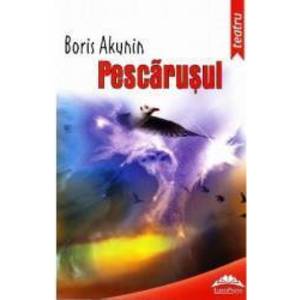 Pescarusul ed.2013 - Anton Pavlovici Pescarusul - Boris Akunin imagine