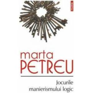 Jocurile manierismului logic - Marta Petreu imagine
