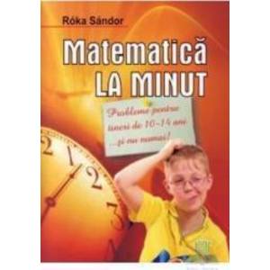 Matematica la minut 10-14 ani - Roka Sandor imagine