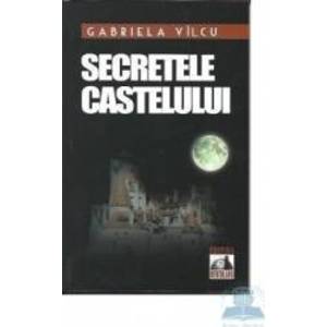 Secretele castelului - Gabriela Vilcu imagine