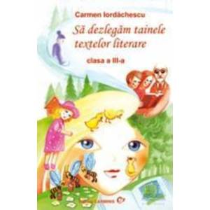 Sa dezlegam tainele textelor literare clasa 3 - Aramis - Carmen Iordachescu - Pitila - Aramis imagine