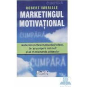 Marketingul motivational - Robert Imbriale imagine