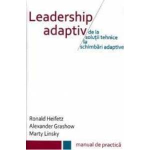 Leadership adaptiv - Ronald Heifetz Alexander Grashow Marty Linsky imagine