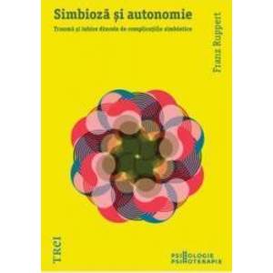 Simbioza Si Autonomie - Franz Ruppert imagine