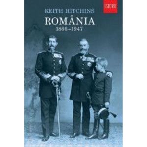 Romania 1866-1947 | Keith Hitchins imagine
