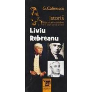 Liviu Rebreanu Din Istoria Literaturii Romane De La Origini Pana In Prezent - G. Calinescu imagine