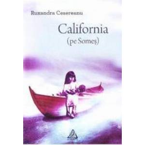 California pe Somes - Ruxandra Cesereanu imagine