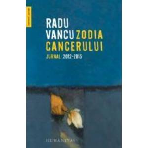 Zodia Cancerului. Jurnal 2012-2015 - Radu Vancu imagine