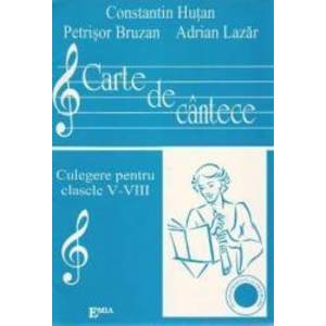 Carte de cantece - Clasele 5-8 - Constantin Hutan imagine