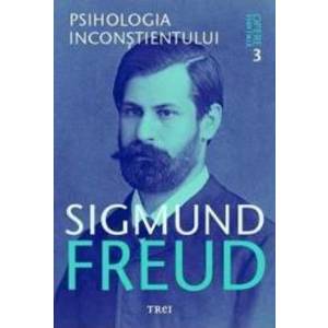 Opere esentiale 3 - Psihologia inconstientului - Sigmund Freud imagine