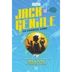 Jack si geniile la capatul lumii - Bill Nye Gregory Mone imagine