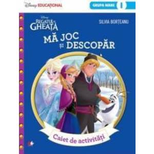 Disney Regatul De Gheata - Ma Joc Si Descopar - Caiet De Activitati Grupa Mare - Silvia Borteanu imagine