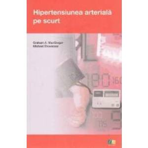 Hipertensiunea arteriala pe scurt - Graham A. MacGregor Micahel Stowasser imagine