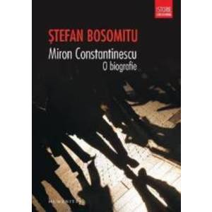 Miron Constantinescu o biografie - Stefan Bosomitu imagine