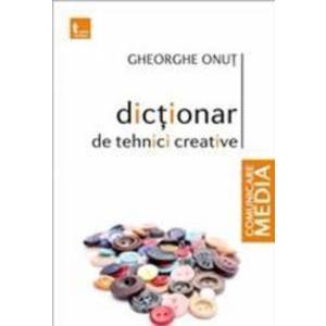 Dictionar de tehnici creative - Gheorghe Onut imagine