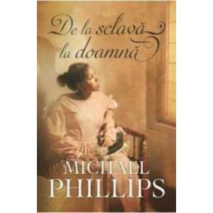 De la sclava la doamna - Michael Phillips imagine