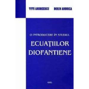 O introducere in studiul ecuatiilor diofantiene - Titu Andreescu Dorin Andrica imagine