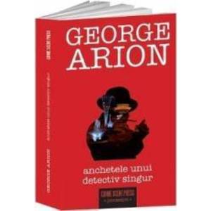 Anchetele unui detectiv singur - George Arion imagine