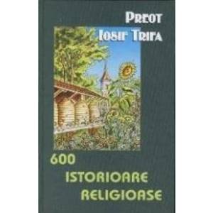 600 istorioare religioase - Iosif Trifa imagine