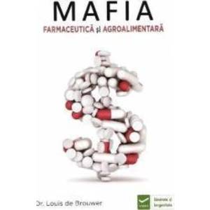 Mafia farmaceutica si agroalimentara - Louis de Brouwer imagine