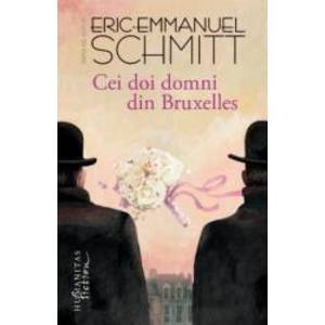 Cei doi domni din Bruxelles Ed.2018 - Eric-Emmanuel Schmitt imagine