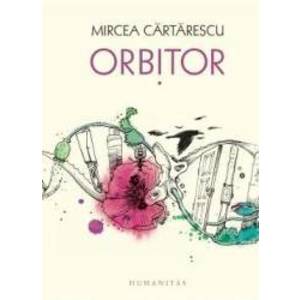 Orbitor. Aripa stanga ed.2018 - Mircea Cartarescu imagine