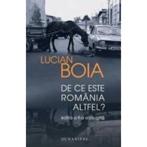 De Ce Este Romania Altfel Ed.2018 - Lucian Boia imagine