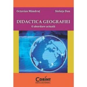 Didactica geografiei - Editia 2014. O abordare actuala - Octavian Mandrut Steluta Dan imagine