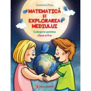 Matematica si explorarea mediului. Culegere pentru clasa a II-a imagine