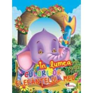 In lumea culorilor - Elefantelul meu imagine