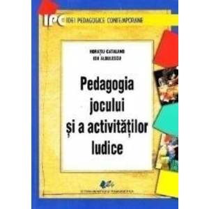 Pedagogia jocului si a activitatilor ludice - Horatiu Catalano Ion Albulescu imagine