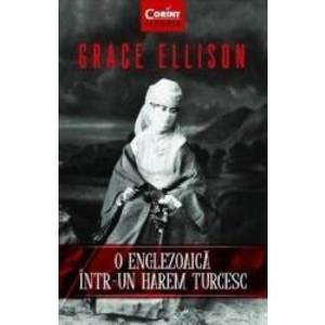 O englezoiaca intr-un harem turcesc - Grace Ellison imagine