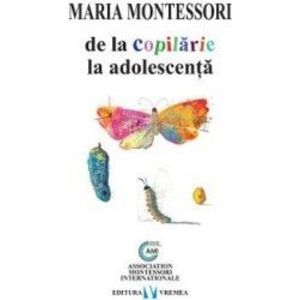 De la copilarie la adolescenta - Maria Montessori imagine