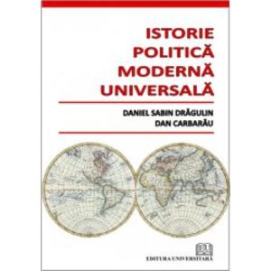 Istorie Politica Moderna Universala - Daniel Sabin Dragulin Dan Carbarau imagine