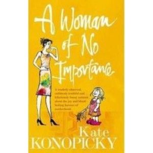 A Woman Of No Importance - Kate Konopicky imagine