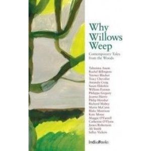 Why Willows Weep Contemporary Tales from the Woods - Tracy Chevalier imagine