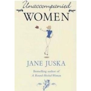 Unaccompanied Women - Jane Juska imagine