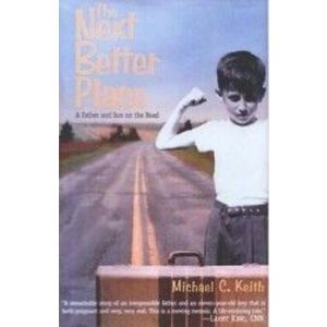 The Next Better Place A Father and Son on the Road - Michael C. Keith imagine