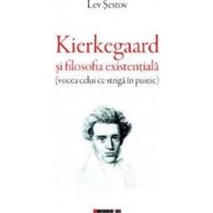 Kierkegaard si filosofia existentiala - Lev Sestov imagine